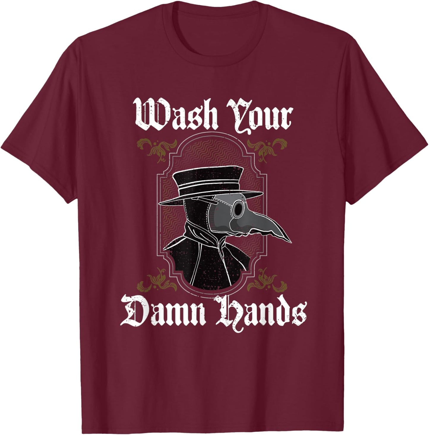 Vintage Plague Doctor Wash Your Damn Hands T-Shirt - T-Shirt | Maroon