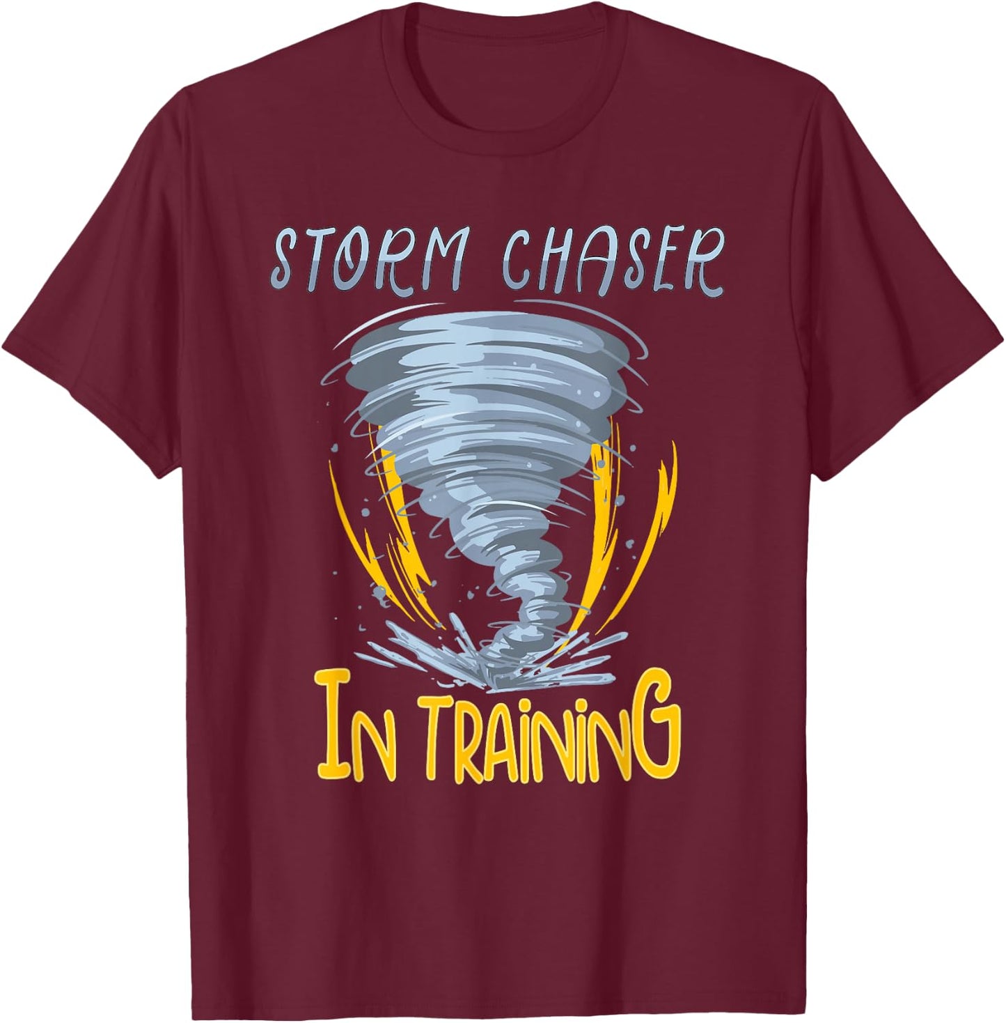 Tornado Storm Chasing Storm Fanatic Storm Chaser In Training T-Shirt - T-Shirt | Maroon
