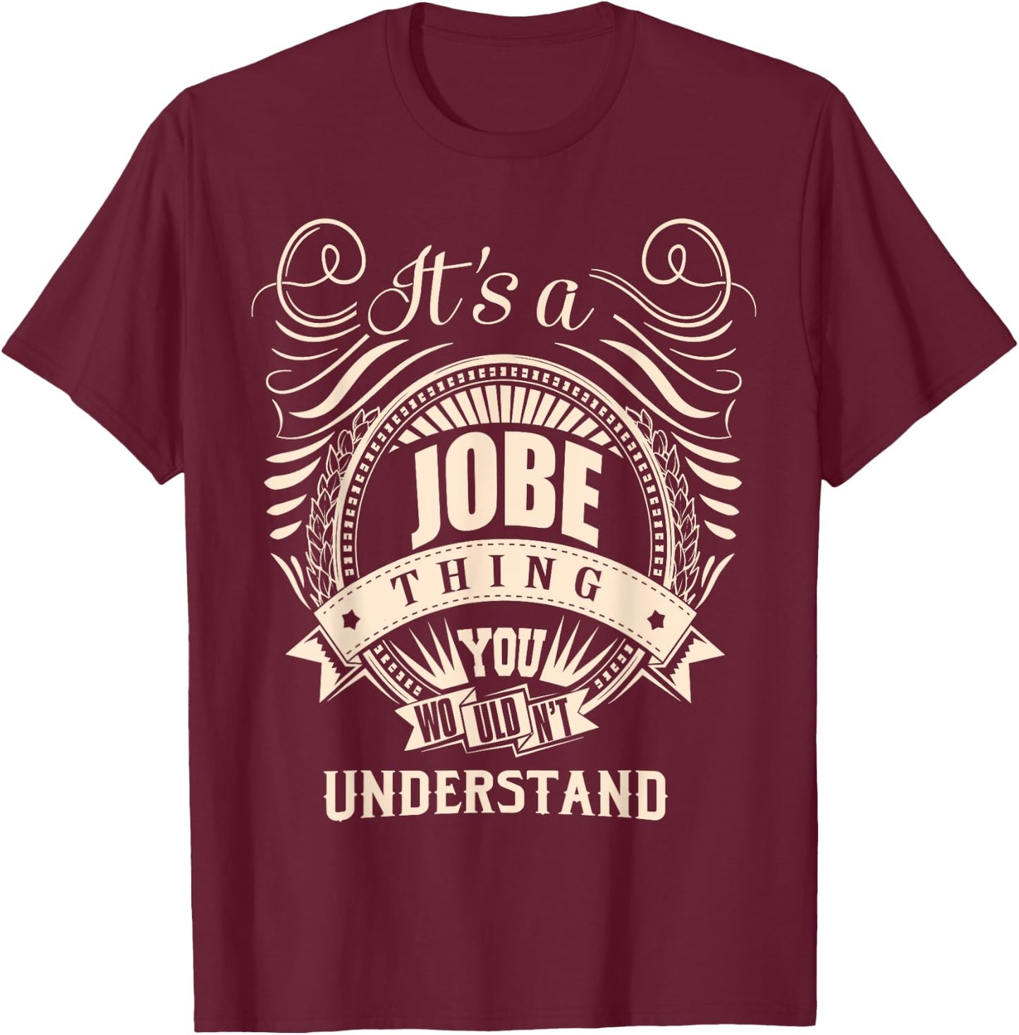 It's a JOBE Thing You Wouldn't Understand Gifts T-Shirt - T-Shirt | Maroon