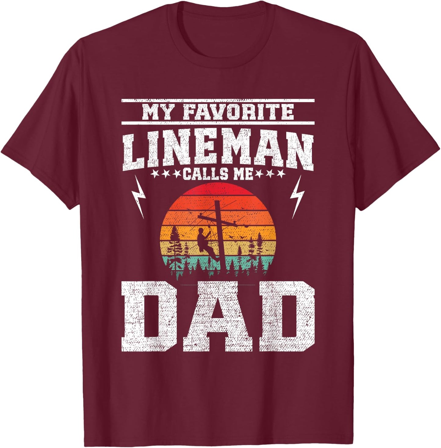 My Favorite Lineman Calls Me Dad Line Worker Father's Day T-Shirt - T-Shirt | Maroon