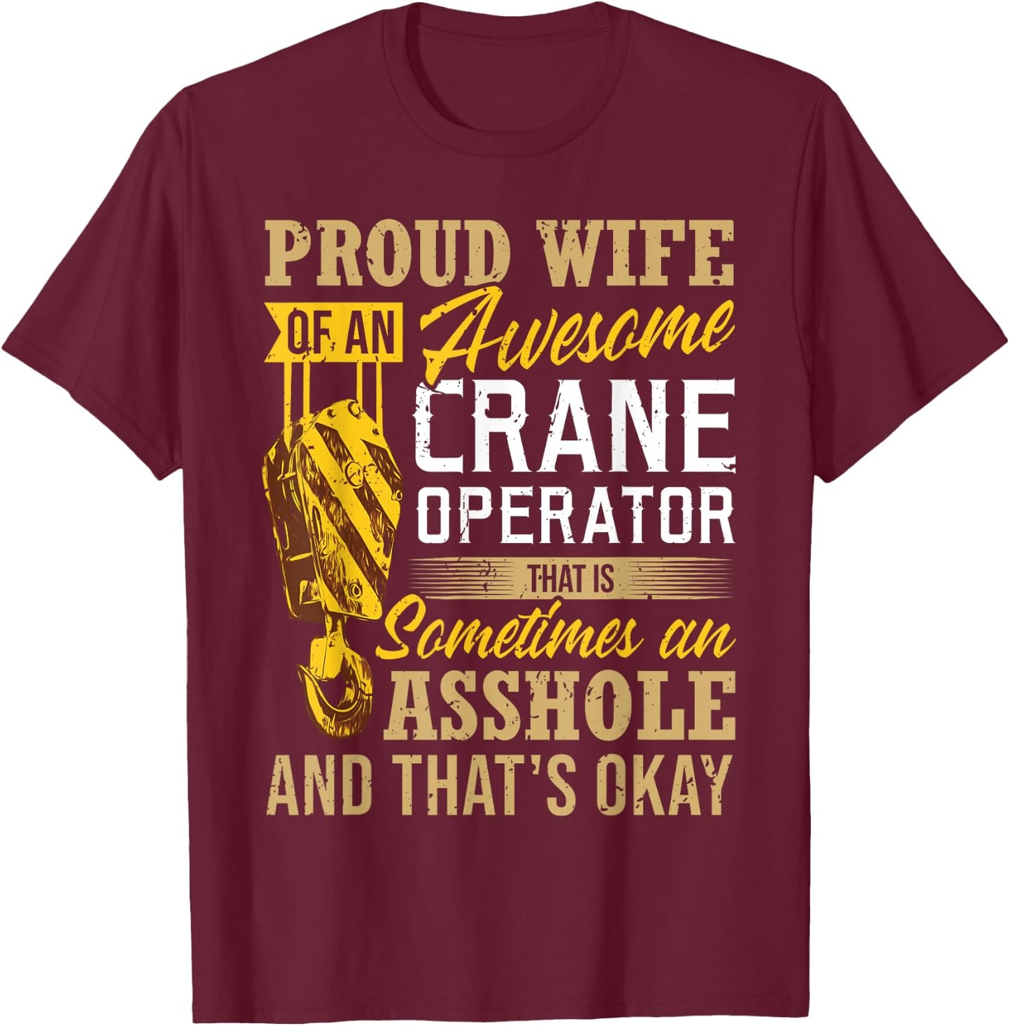 Proud Wife Of An Awesome Crane Operator - Couple Funny Gift T-Shirt - T-Shirt | Maroon