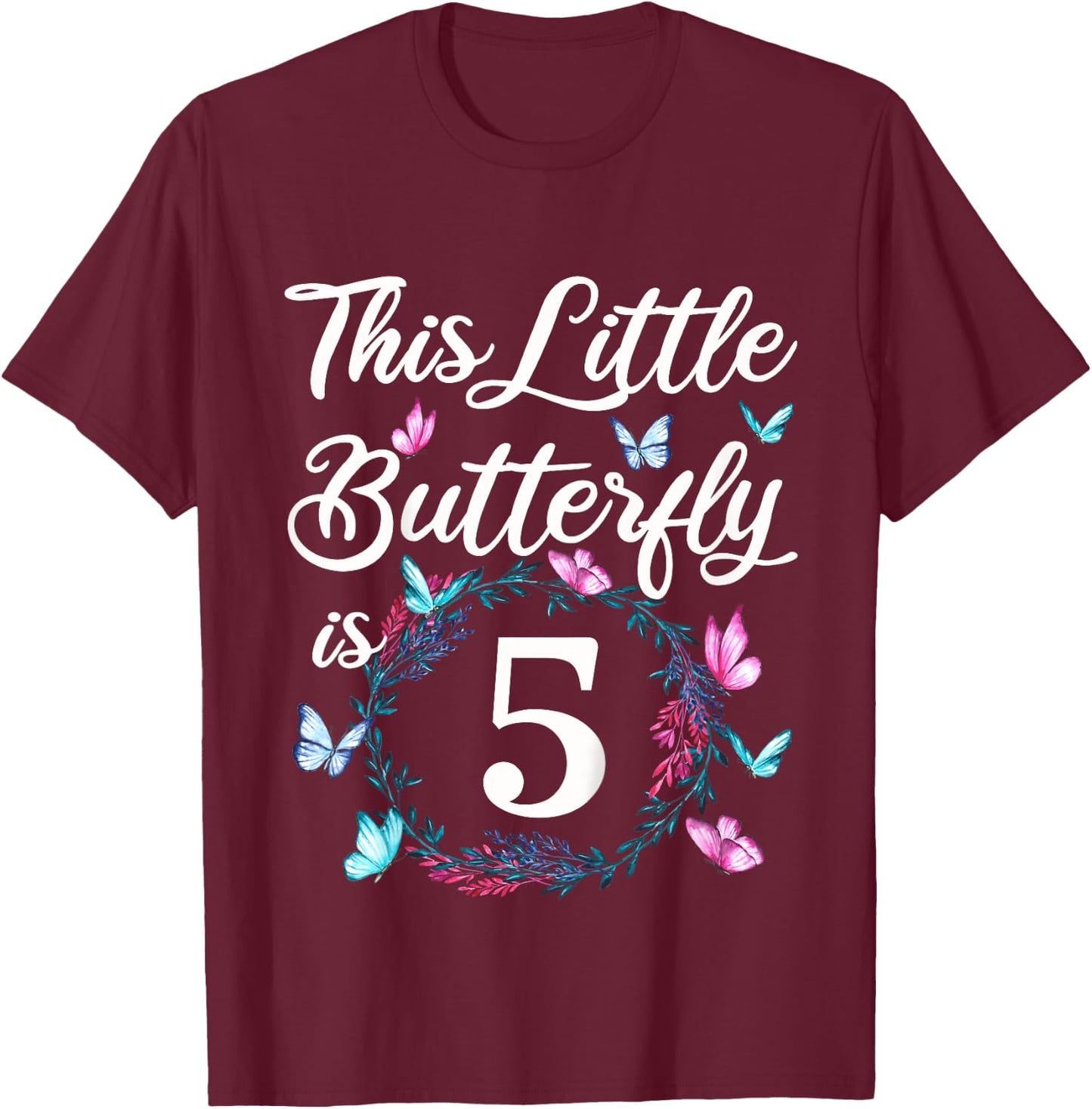 5th Birthday This Little Butterfly Is 5 Years Old T-Shirt - T-Shirt | Maroon