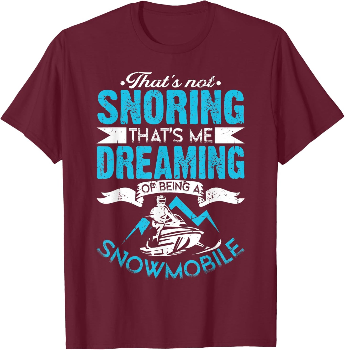 Dreaming - Funny Sled Snow Mobiling - Snowmobile T-Shirt - T-Shirt | Maroon