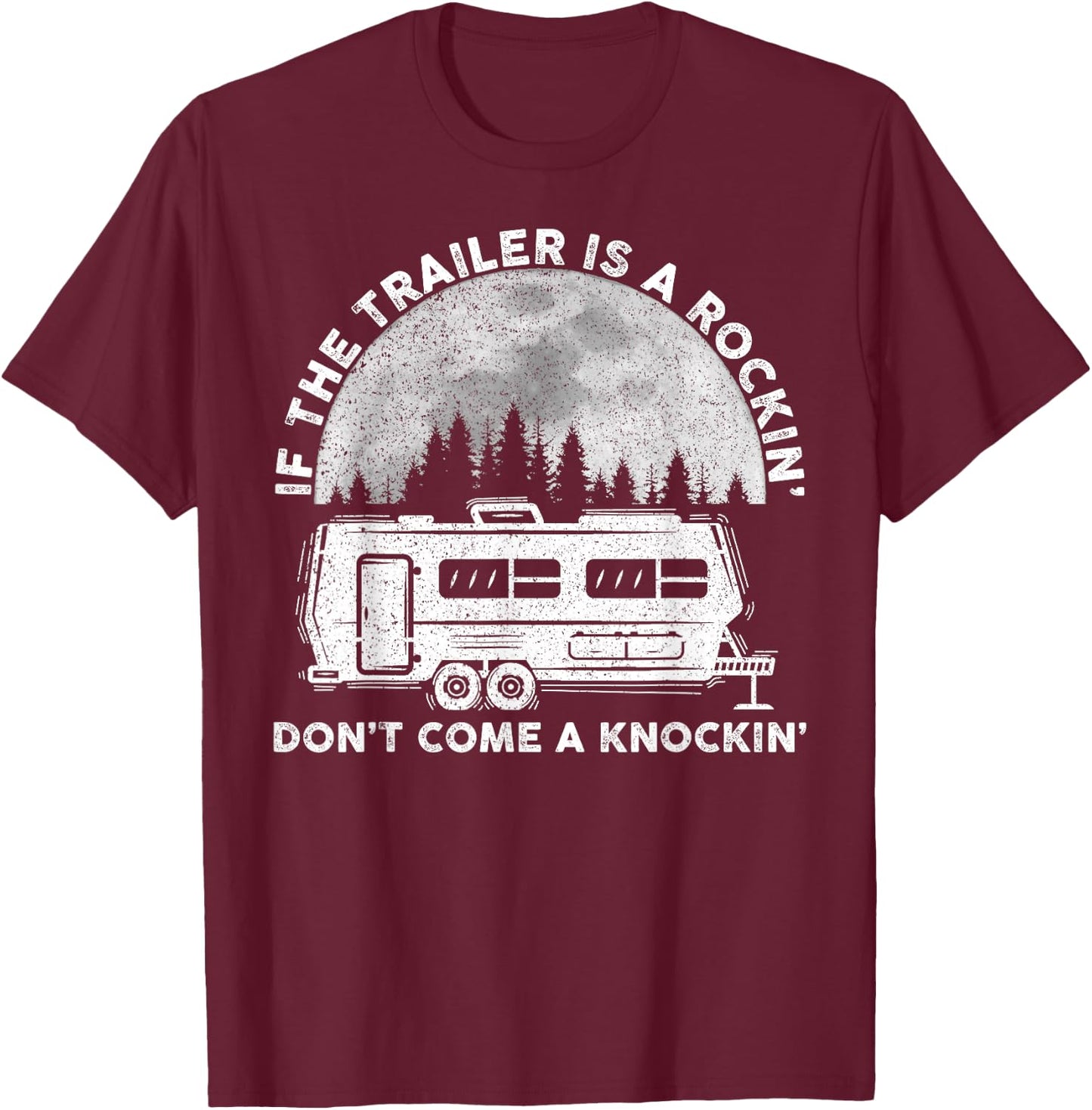 Camping Funny If The Trailer Is Rocking Don't Come Knocking T-Shirt - T-Shirt | Maroon