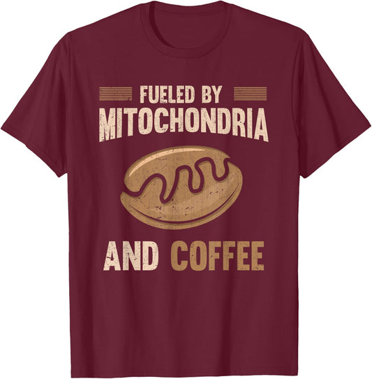 Fueled By Mitochondria And Coffee Funny Biology T-Shirt - T-Shirt | Maroon