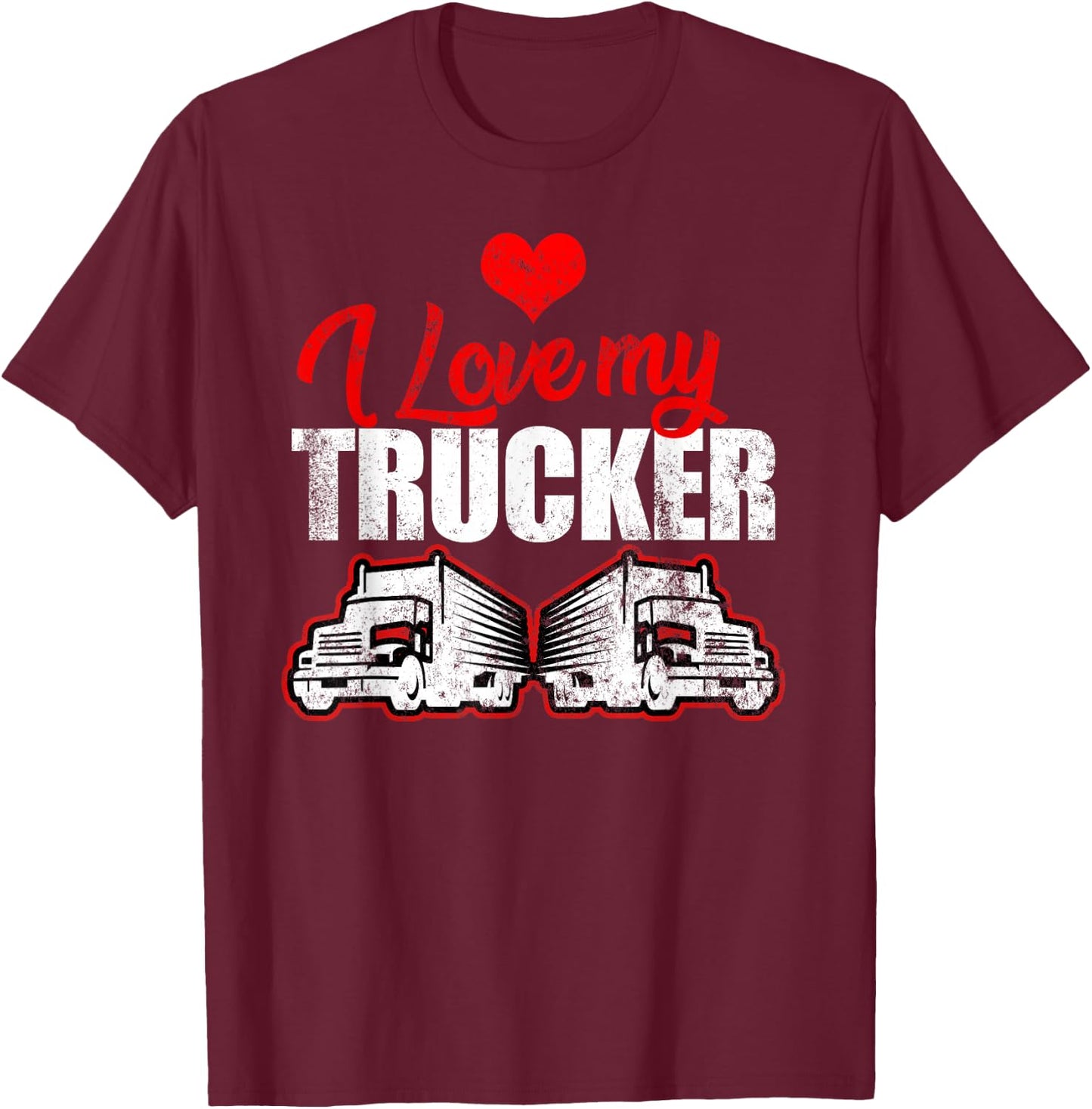 Truck Driver I Love My Trucker Wife Girlfriend Girl T-Shirt - T-Shirt | Maroon