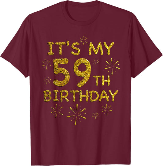 Funny Its My 59th Birthday Shirt 59 Year Old Birthday Shirt T-Shirt - T-Shirt | Maroon