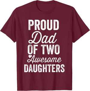 Proud DAD of Two Awesome Daughters Funny Father's Day Joke T-Shirt - T-Shirt | Maroon