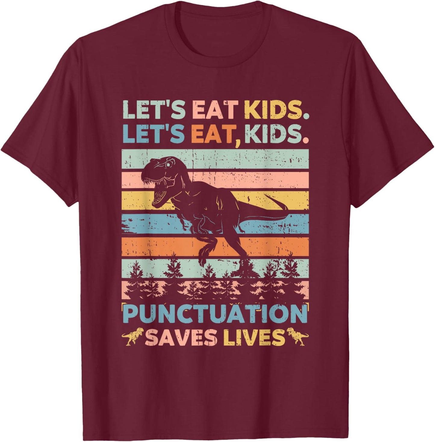 Let's Eat Kids Punctuation Saves Lives Funny Grammar Dino T-Shirt - T-Shirt | Maroon