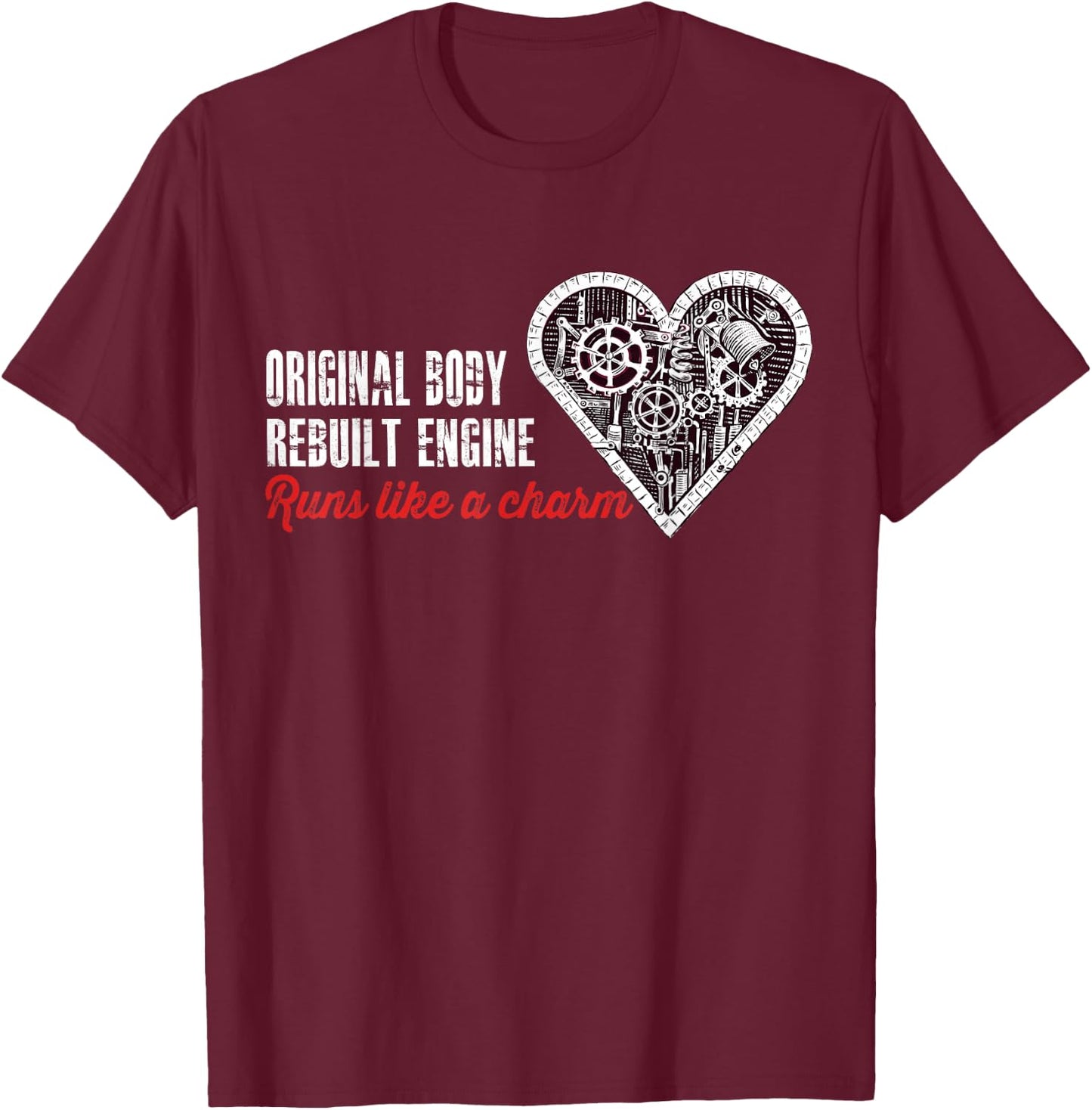 Original Body - Rebuilt Engine / Open Heart Surgery Gift T-Shirt - T-Shirt | Maroon