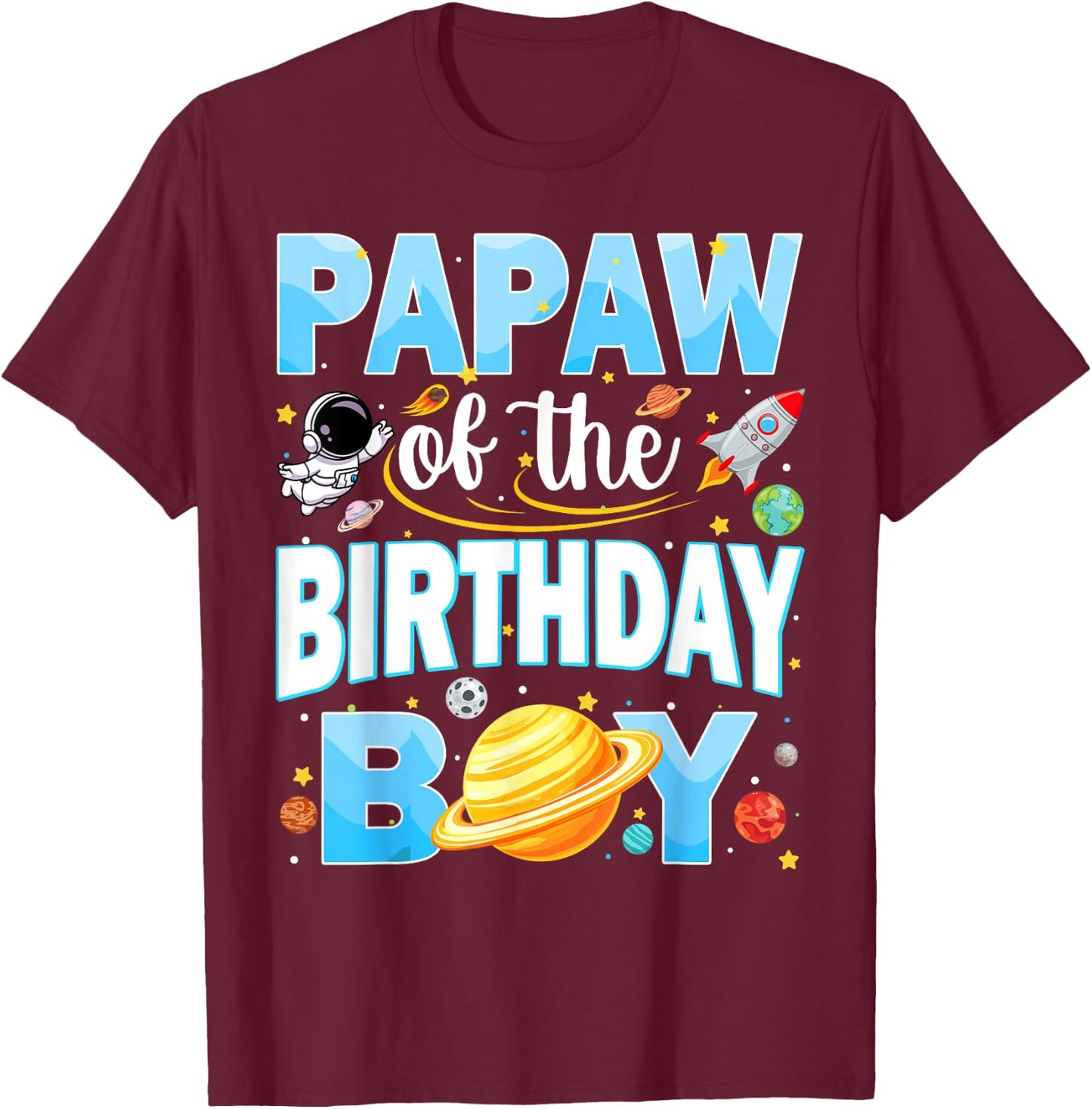 Papaw of The Birthday Boy Astronaut Family Space Planets T-Shirt - T-Shirt | Maroon