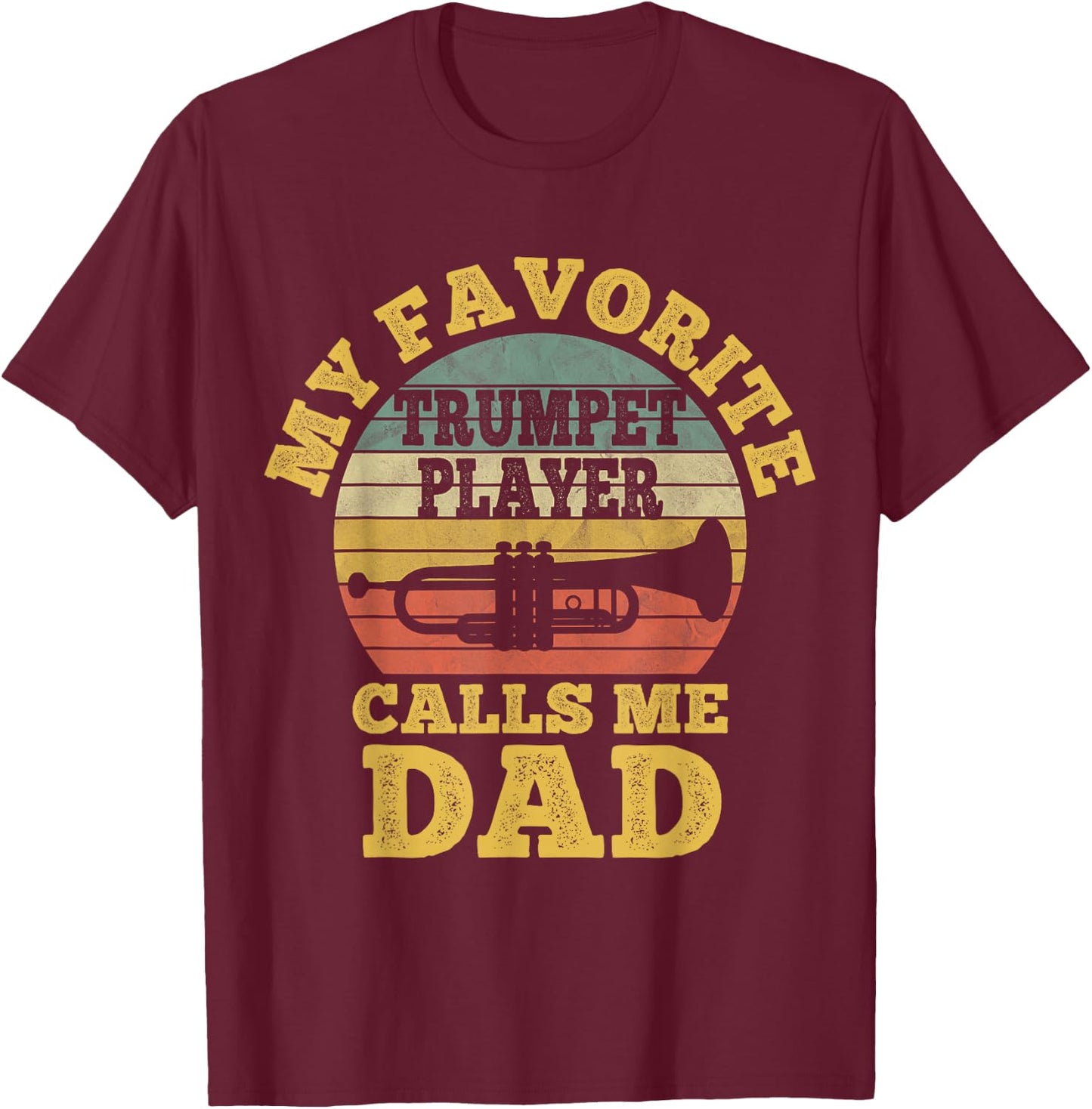 My favorite Trumpet Player Calls me Dad Father Vintage T-Shirt - T-Shirt | Maroon