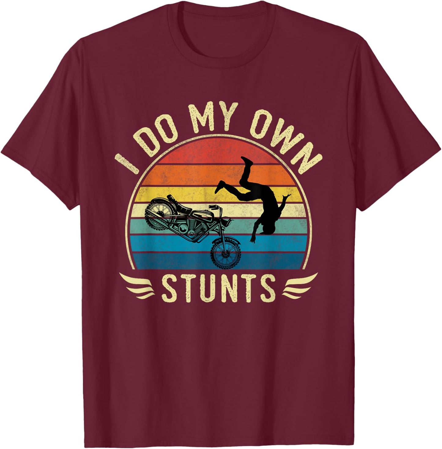 I Do My Own Stunts Funny Motorcycle Motorcyclist T-Shirt - T-Shirt | Maroon
