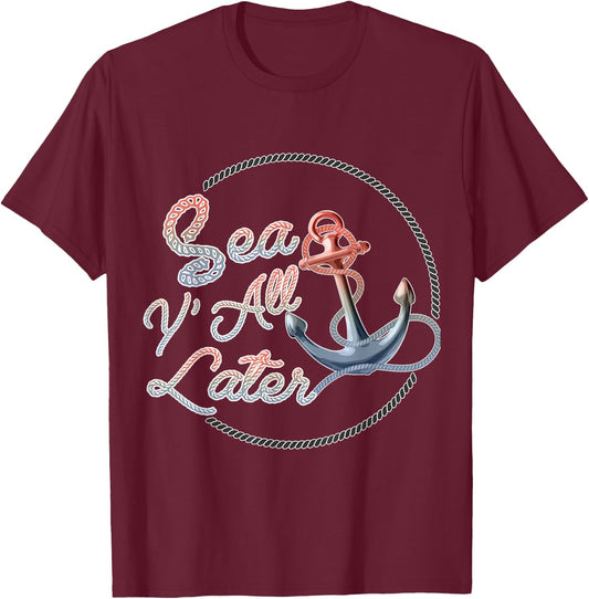 Funny Sea Y'All Later Cruising Men, Women, Girls and Boys T-Shirt - T-Shirt | Maroon
