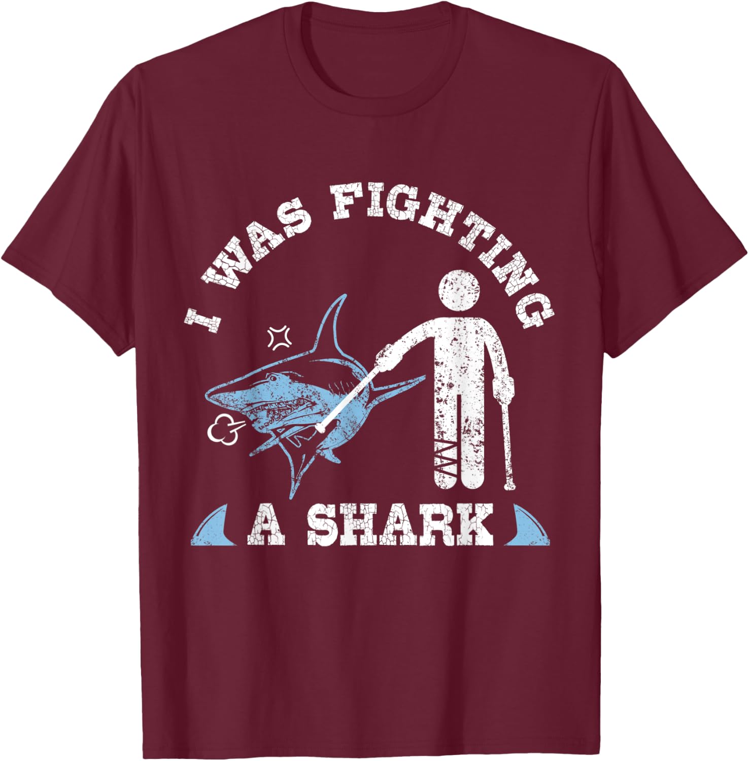 I Was Fighting A Shark Funny Broken Leg Foot Injury Crutches T-Shirt - T-Shirt | Maroon