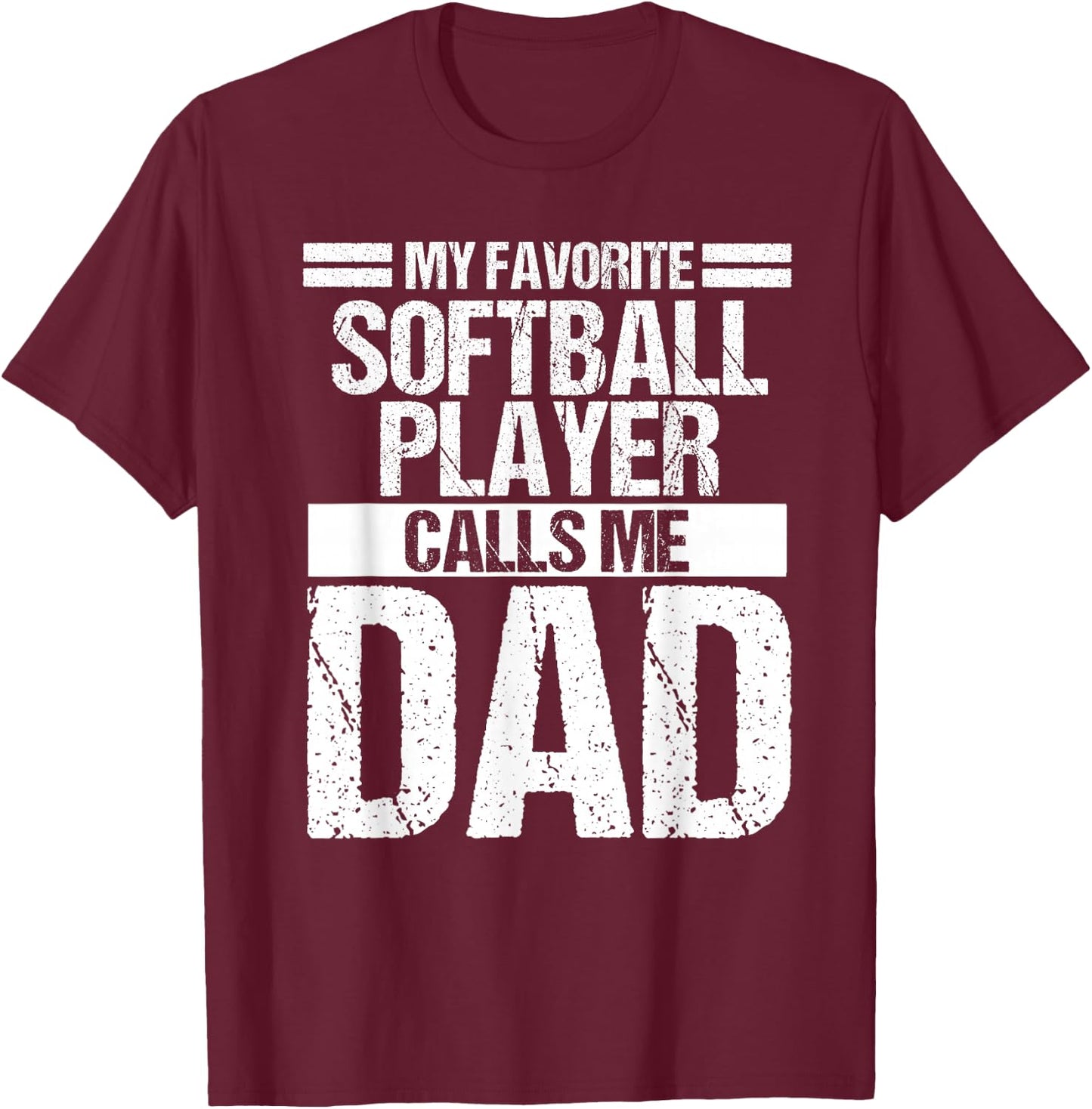 My Favorite Softball Player Calls Me Dad Fathers Day Gift T-Shirt - T-Shirt | Maroon