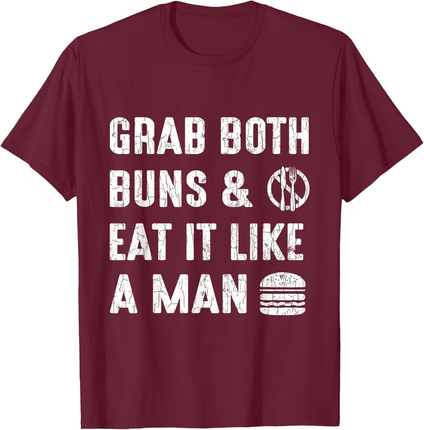Grab Both Buns & Eat It Funny Hamburger Cheeseburger Graphic T-Shirt - T-Shirt | Maroon