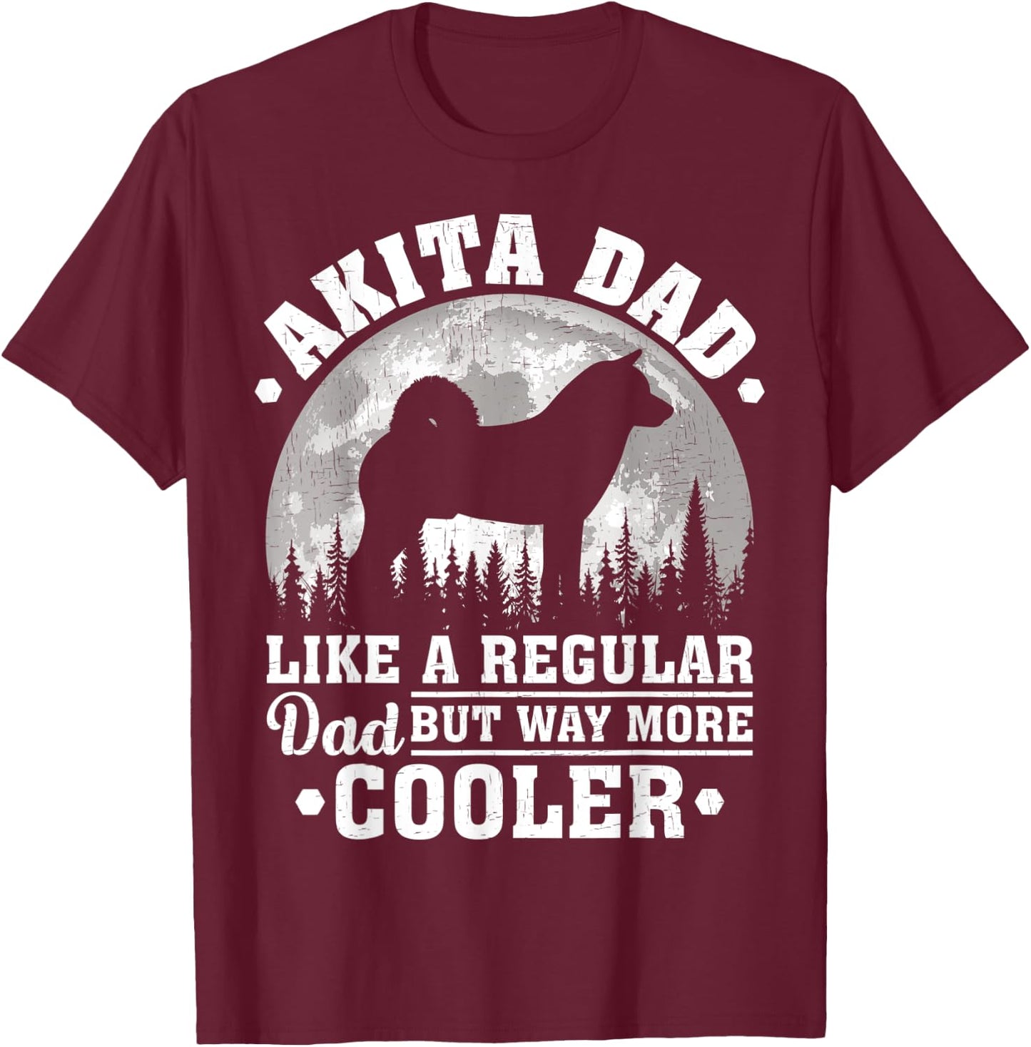 Akita Dad Like A Regular Dad Funny Akita Dog Father's Day Men T-Shirt - T-Shirt | Maroon