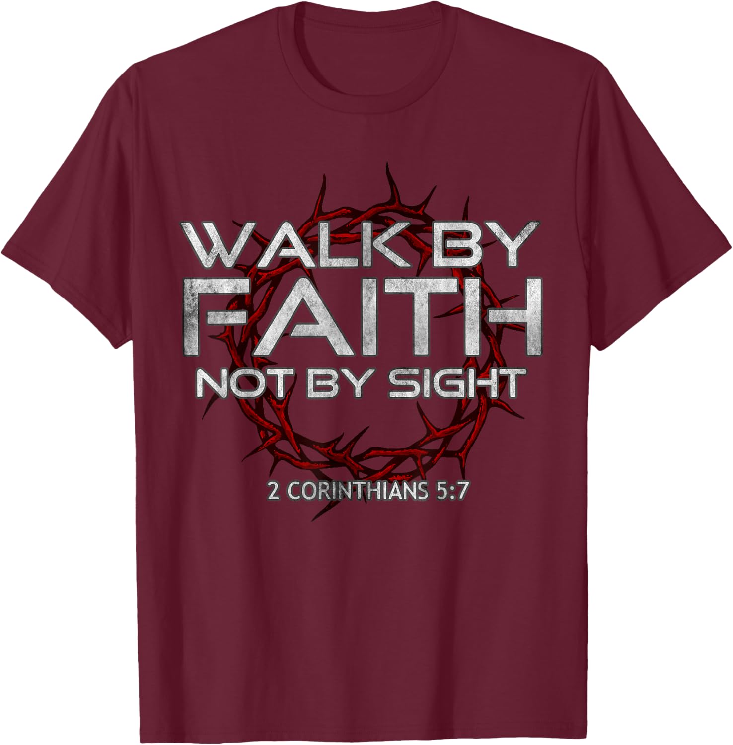 I Walk By-Faith Not By Sight, 2 Corinthians 5:7 Christian T-Shirt - T-Shirt | Maroon