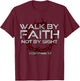 I Walk By-Faith Not By Sight, 2 Corinthians 5:7 Christian T-Shirt - T-Shirt | Maroon