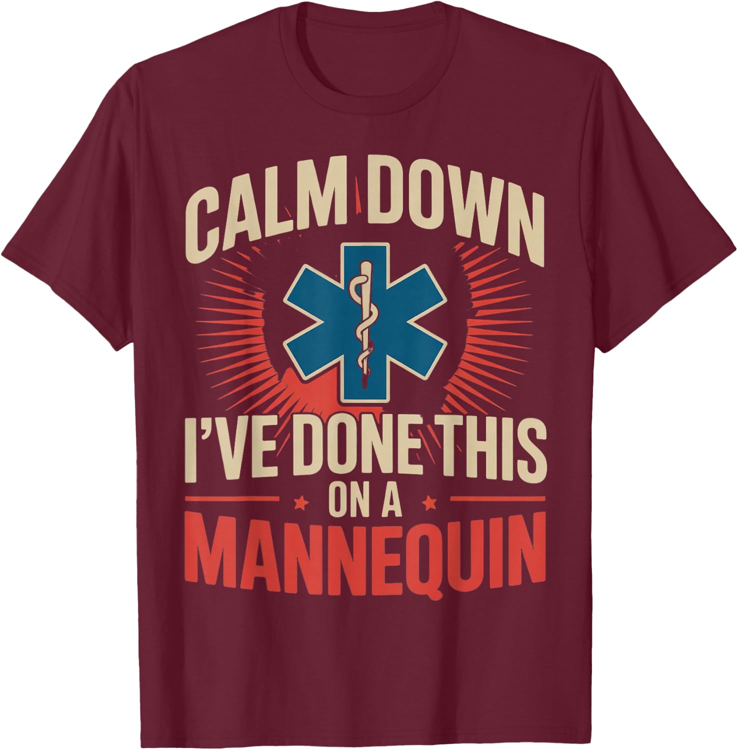 Done This Mannequin Medical Healthcare Ems Emt Paramedic T-Shirt - T-Shirt | Maroon