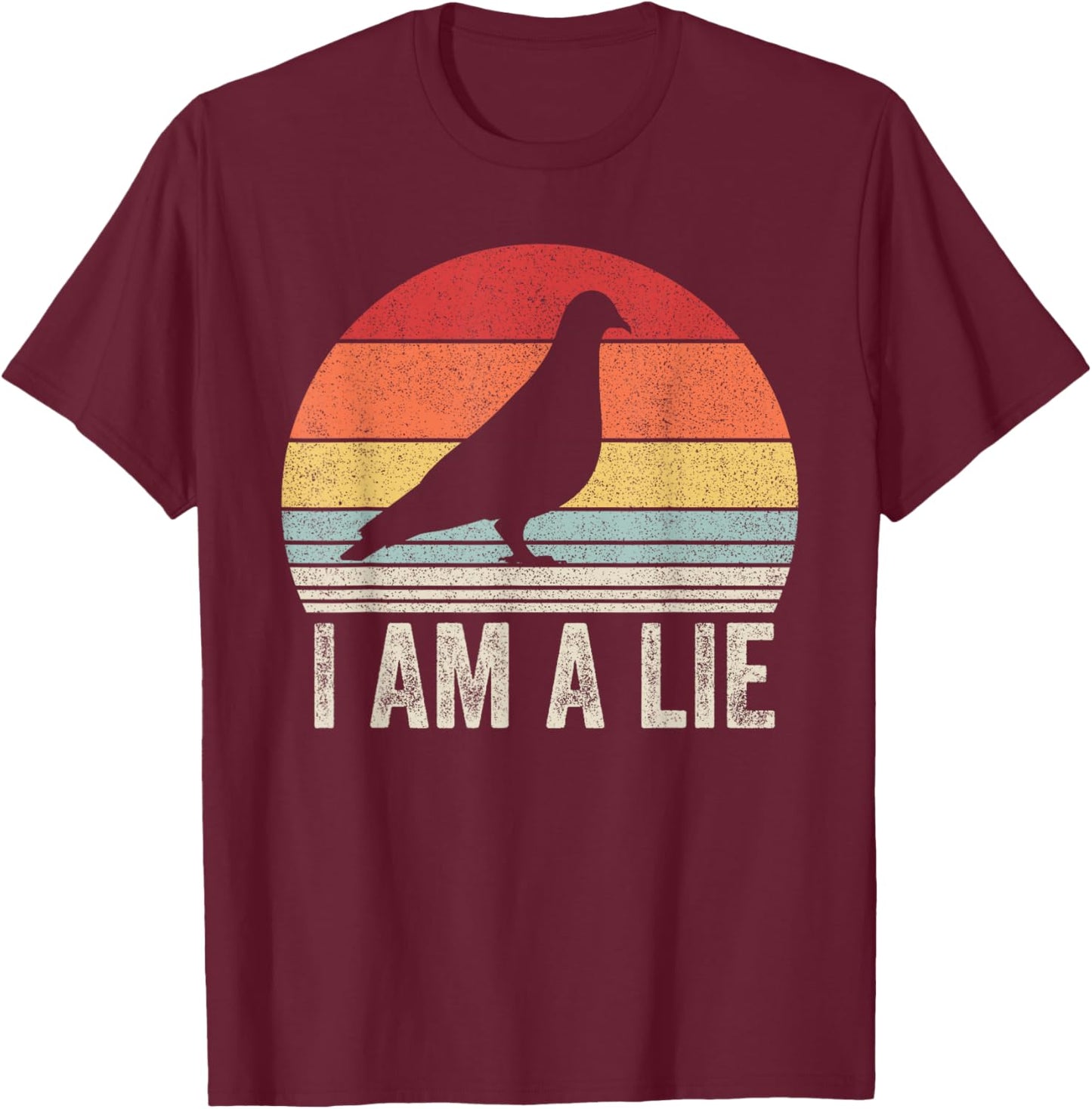 Vintage Retro I Am A Lie Shirt Bird Aren't Real T-Shirt - T-Shirt | Maroon