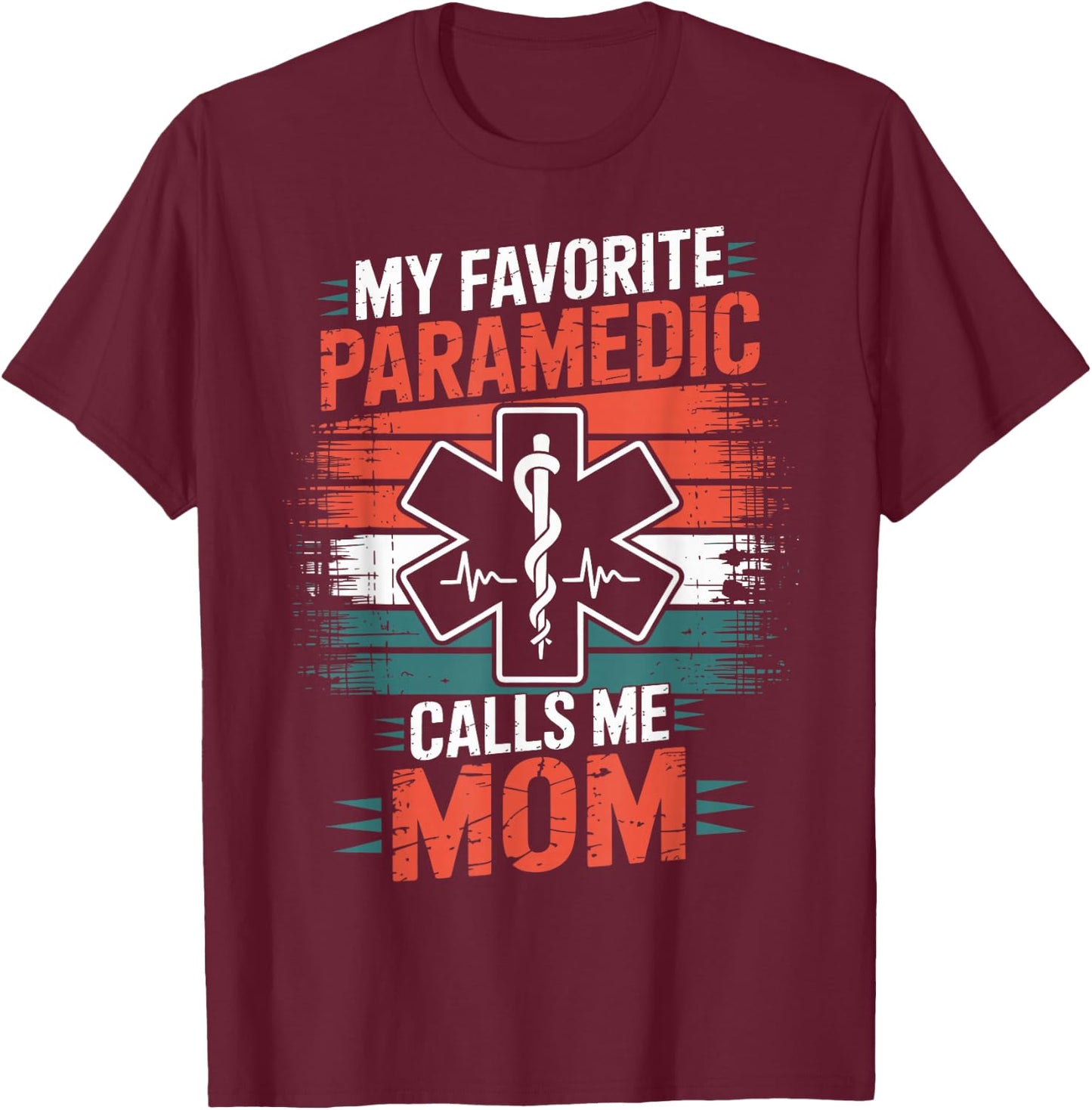 My Favorite Paramedic Calls Me Mom T-Shirt - T-Shirt | Maroon