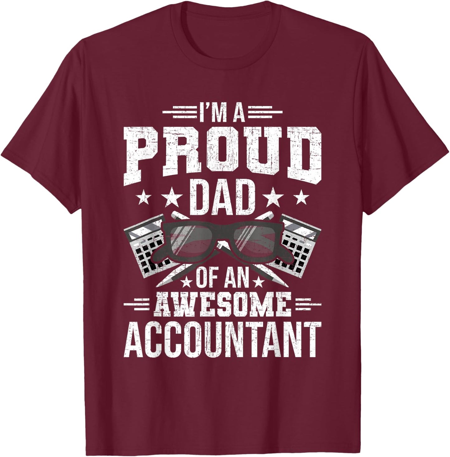 Proud Dad of An Awesome Accountant Accounting Accountants T-Shirt - T-Shirt | Maroon