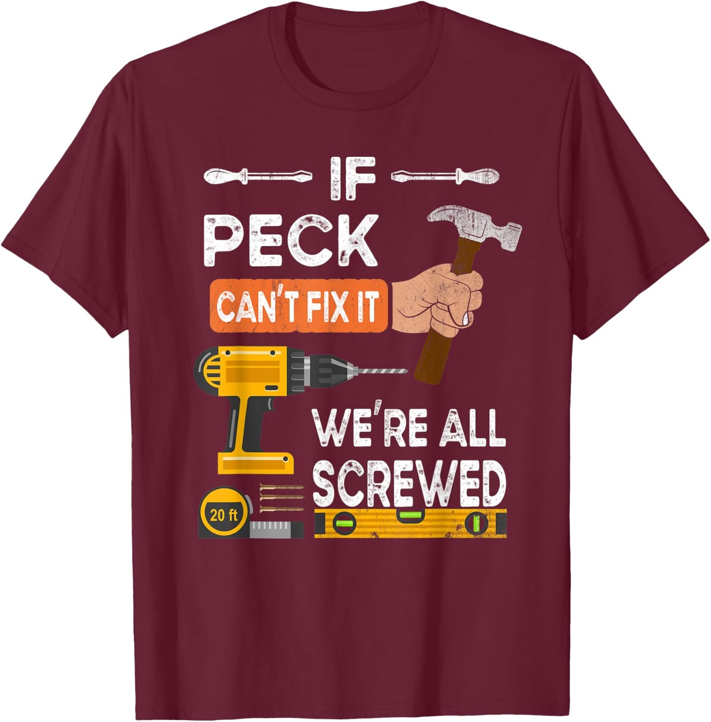 Funny if Peck can't fix it no one can handyman carpenter T-Shirt - T-Shirt | Maroon