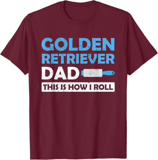 Golden Dad This Is How I Roll Funny Dog Hair Animal Lover T-Shirt - T-Shirt | Maroon