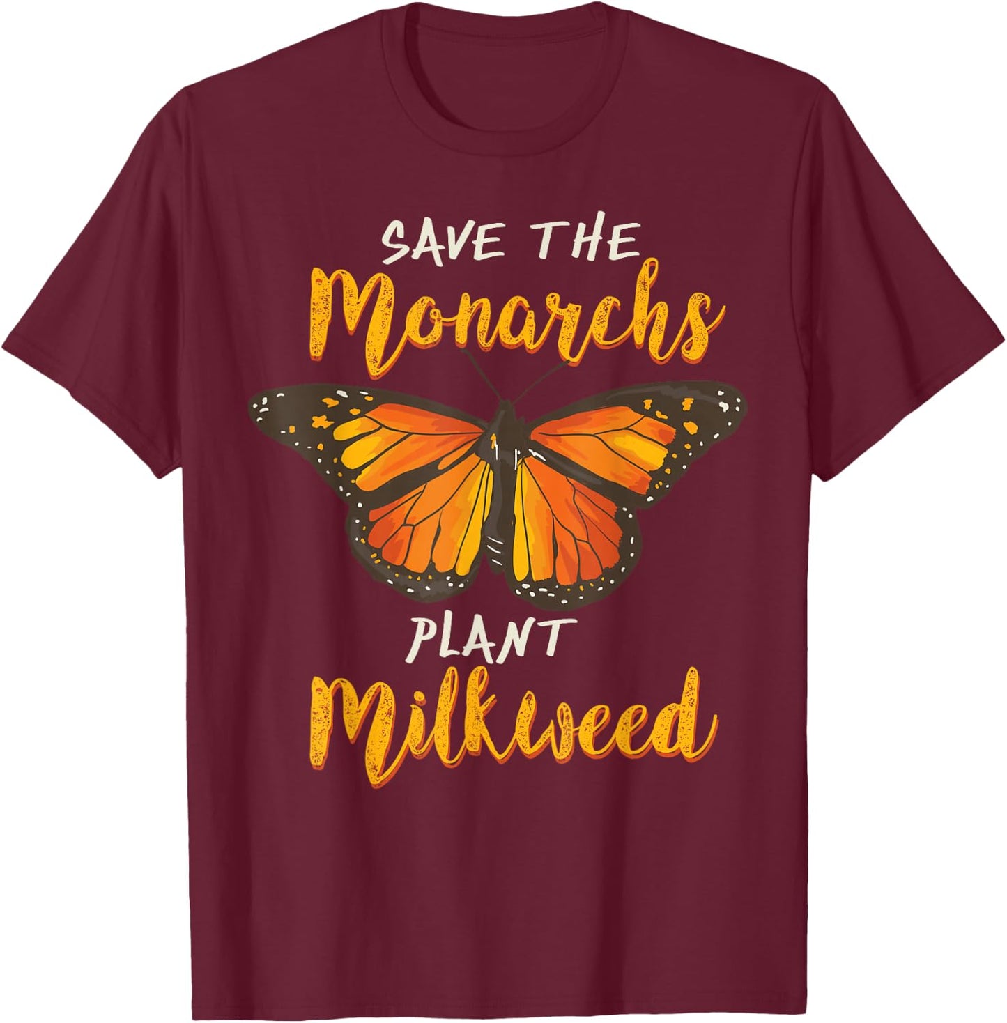 Save The Monarchs Plant More Milkweed Butterfly Gift T-Shirt - T-Shirt | Maroon