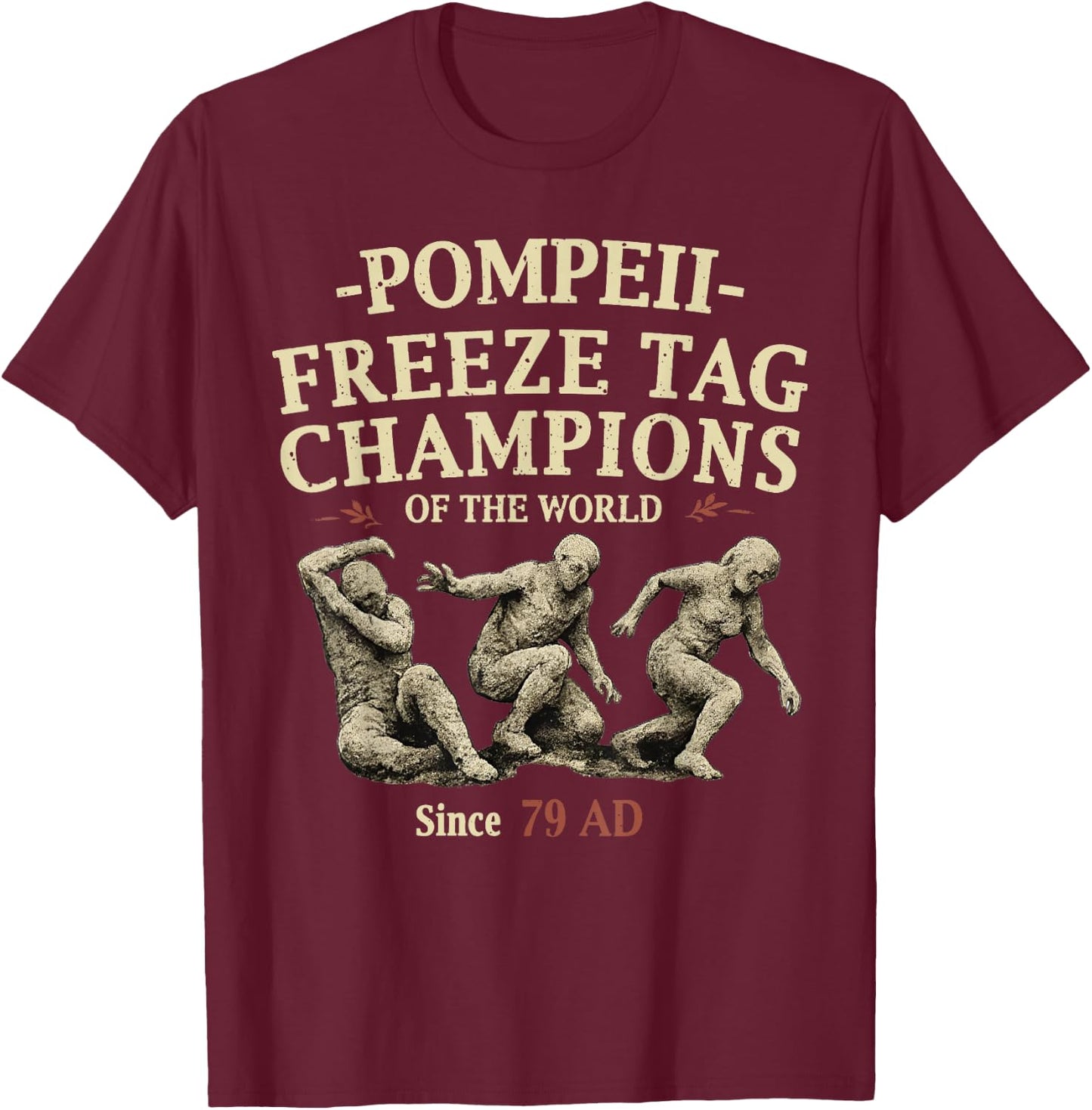 Pompeii Freeze Tag Champions of The World Since 79 AD T-Shirt - T-Shirt | Maroon