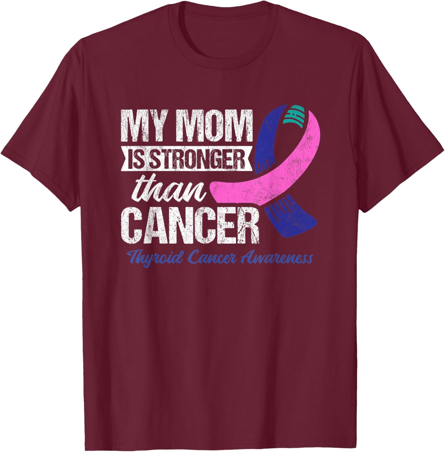 My Mom Is Stronger Than Cancer Thyroid Cancer T-Shirt - T-Shirt | Maroon