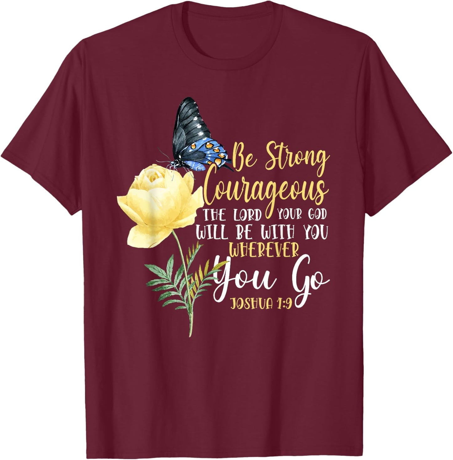 Christian Bible Verse Quote Butterfly Rose Flower Joshua 1:9 T-Shirt - T-Shirt | Maroon