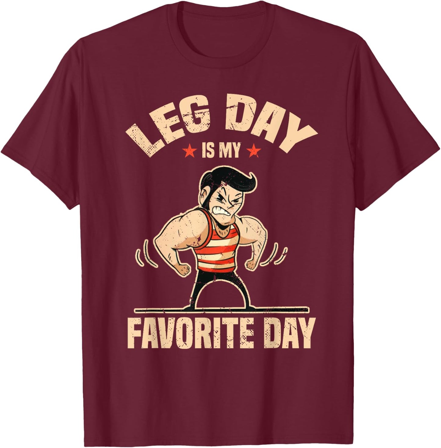 Fitness Gym Leg Day is my favorite day Workout Bodybuilding T-Shirt - T-Shirt | Maroon