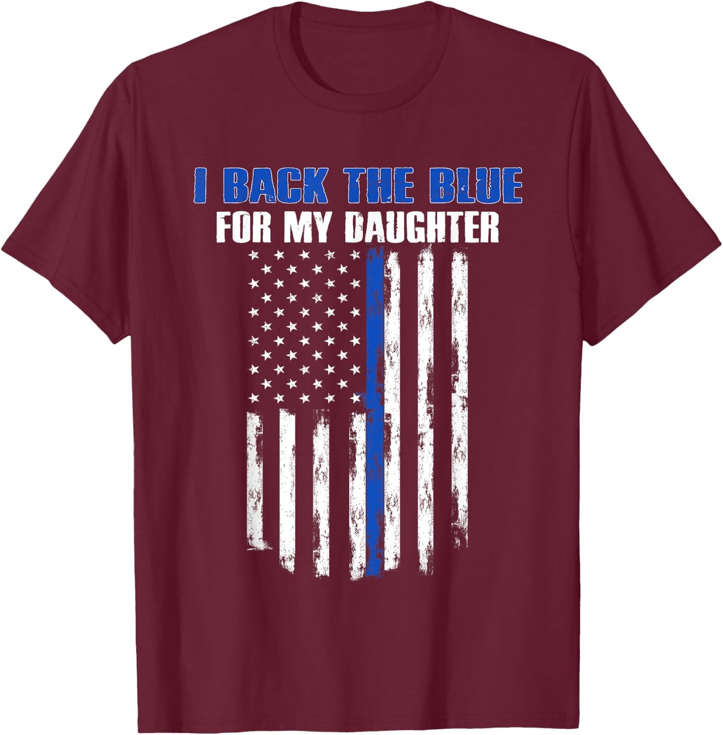 Back The Blue for My Daughter Proud Police Officer's Family T-Shirt - T-Shirt | Maroon