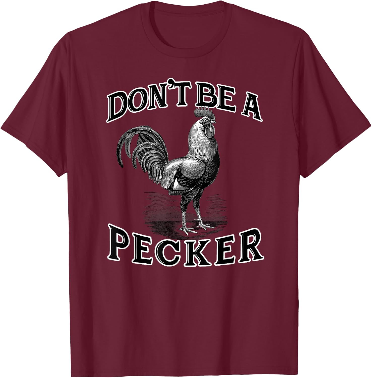 Don't Be a Pecker Chicken Vintage Funny T-Shirt - T-Shirt | Maroon