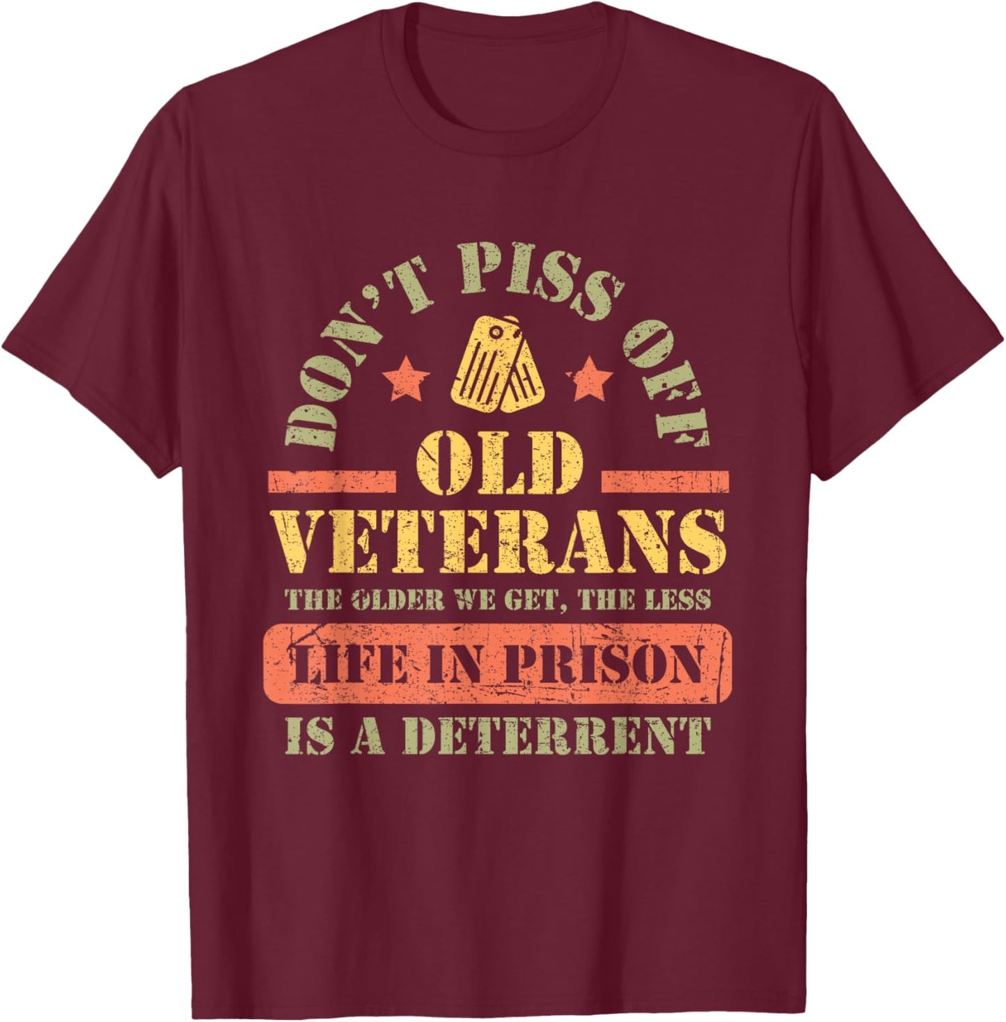 Don't Piss Off Old Veterans Military Veteran Respect T-Shirt - T-Shirt | Maroon