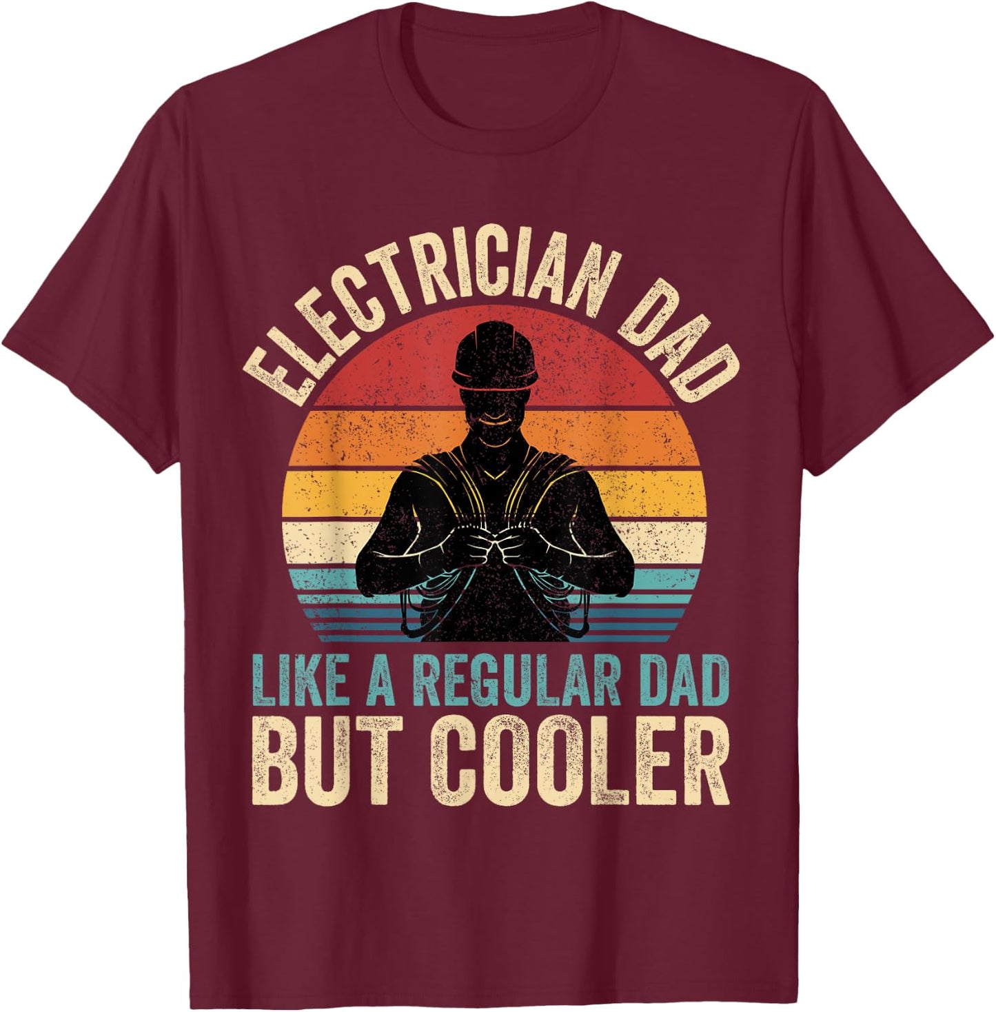 Electrician Dad Like Regular Dad But Cooler Father's Day T-Shirt - T-Shirt | Maroon