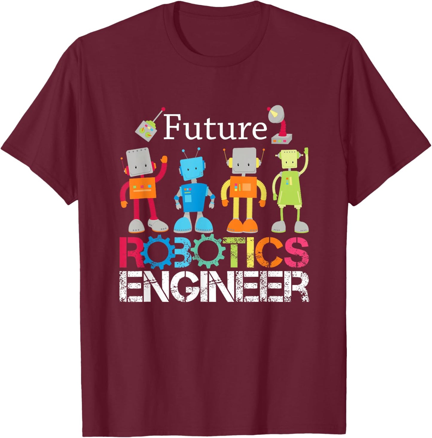 Future Robotics Engineer Robots for Boys and Girls T-Shirt - T-Shirt | Maroon