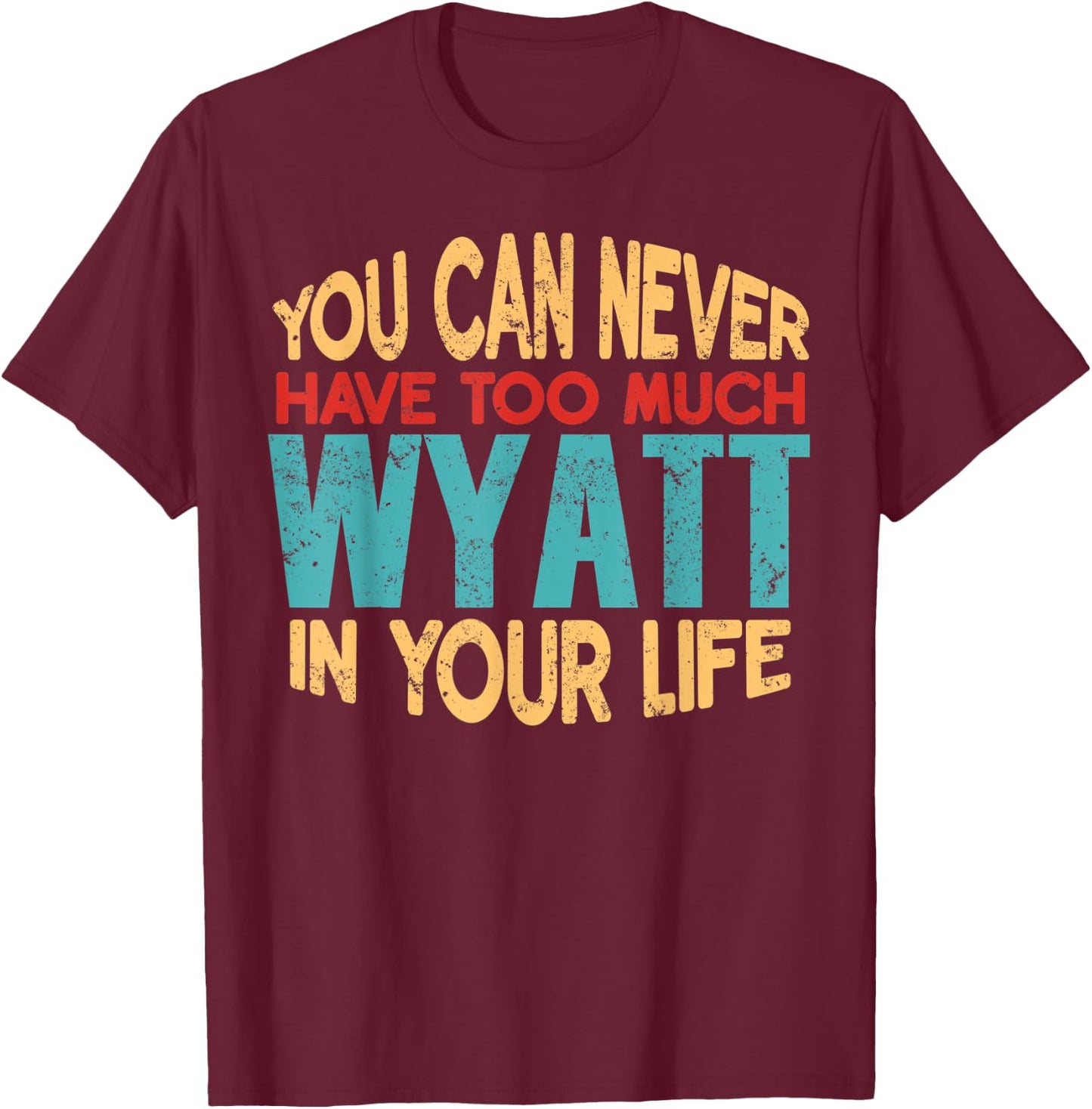 Funny Wyatt Personalized First Name Joke Item T-Shirt - T-Shirt | Maroon