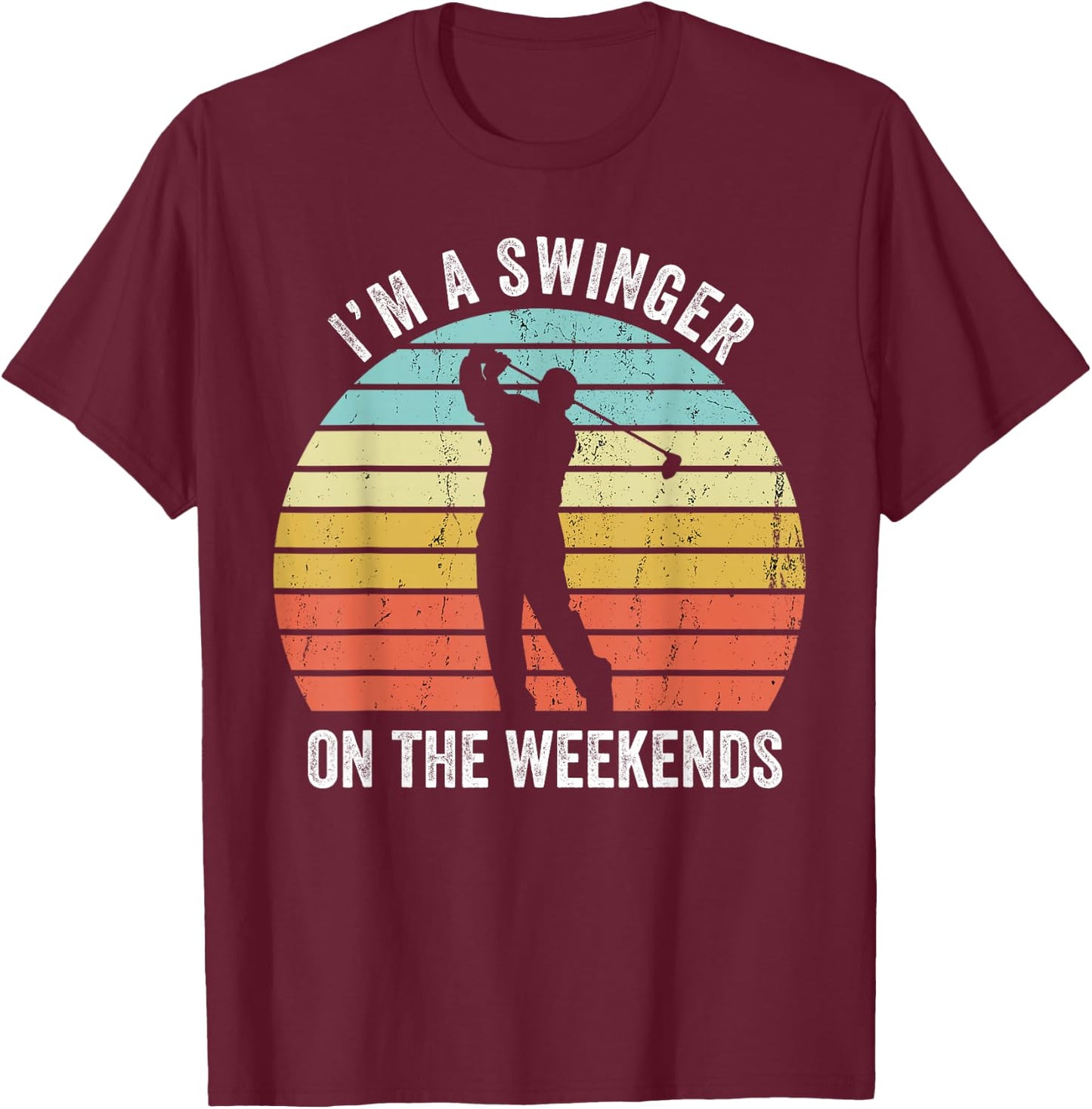 I'm A Swinger On The Weekends Funny Golf Sexual Innuendo T-Shirt - T-Shirt | Maroon
