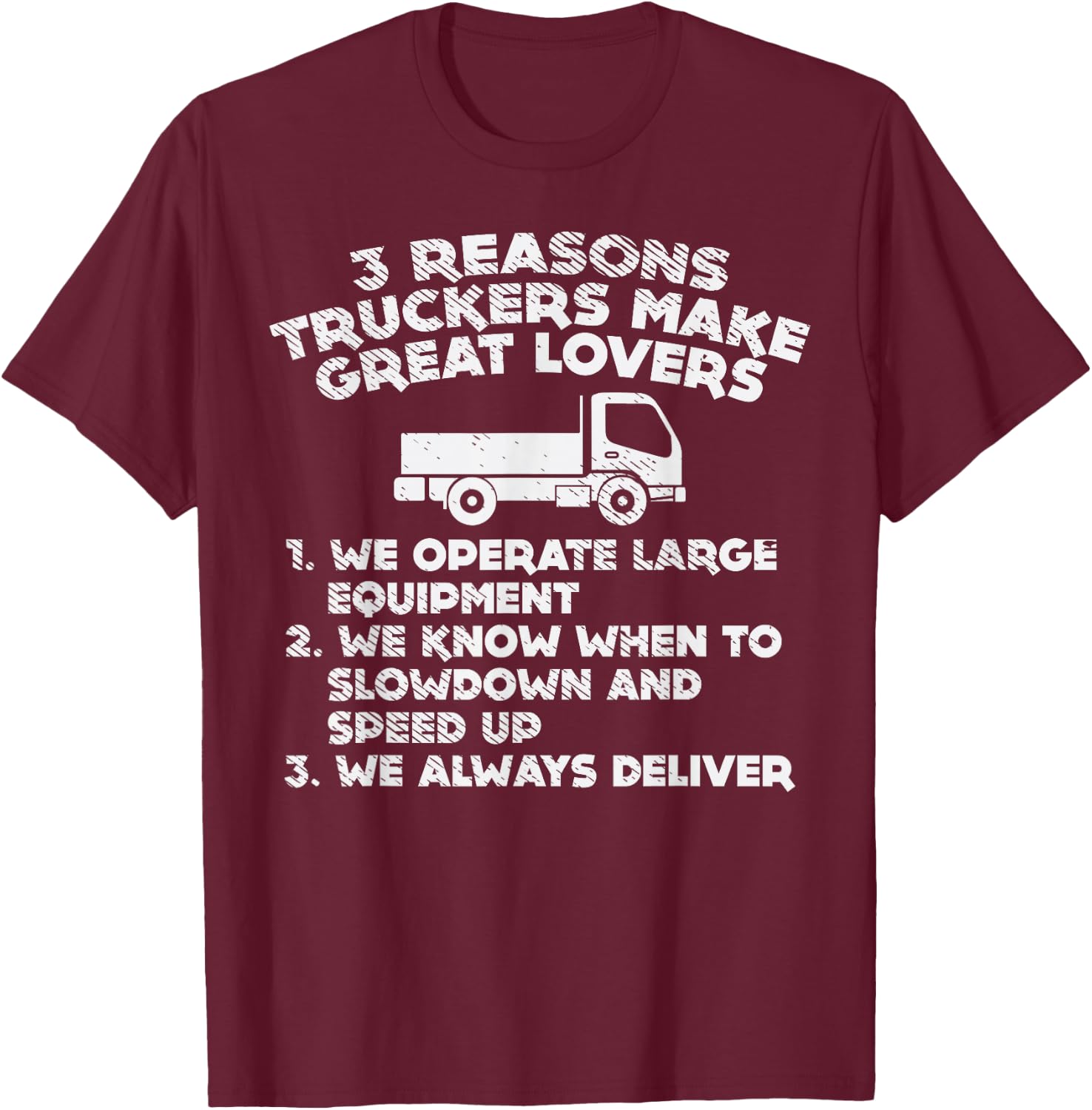Reasons Truckers Great Lovers Funny Semi Truck Driver Gift T-Shirt - T-Shirt | Maroon