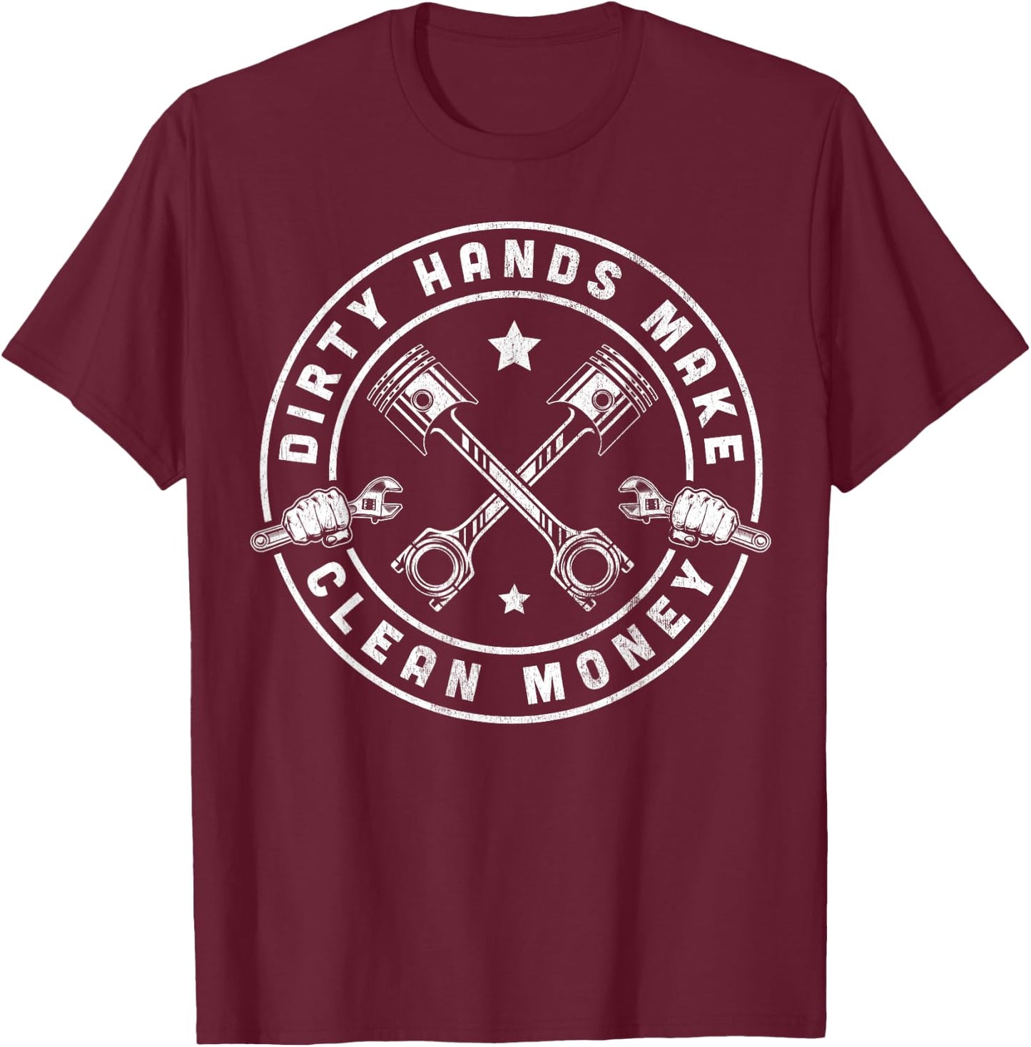 My Hands May Be Dirty But My Money Is Clean Mechanic Repair T-Shirt - T-Shirt | Maroon