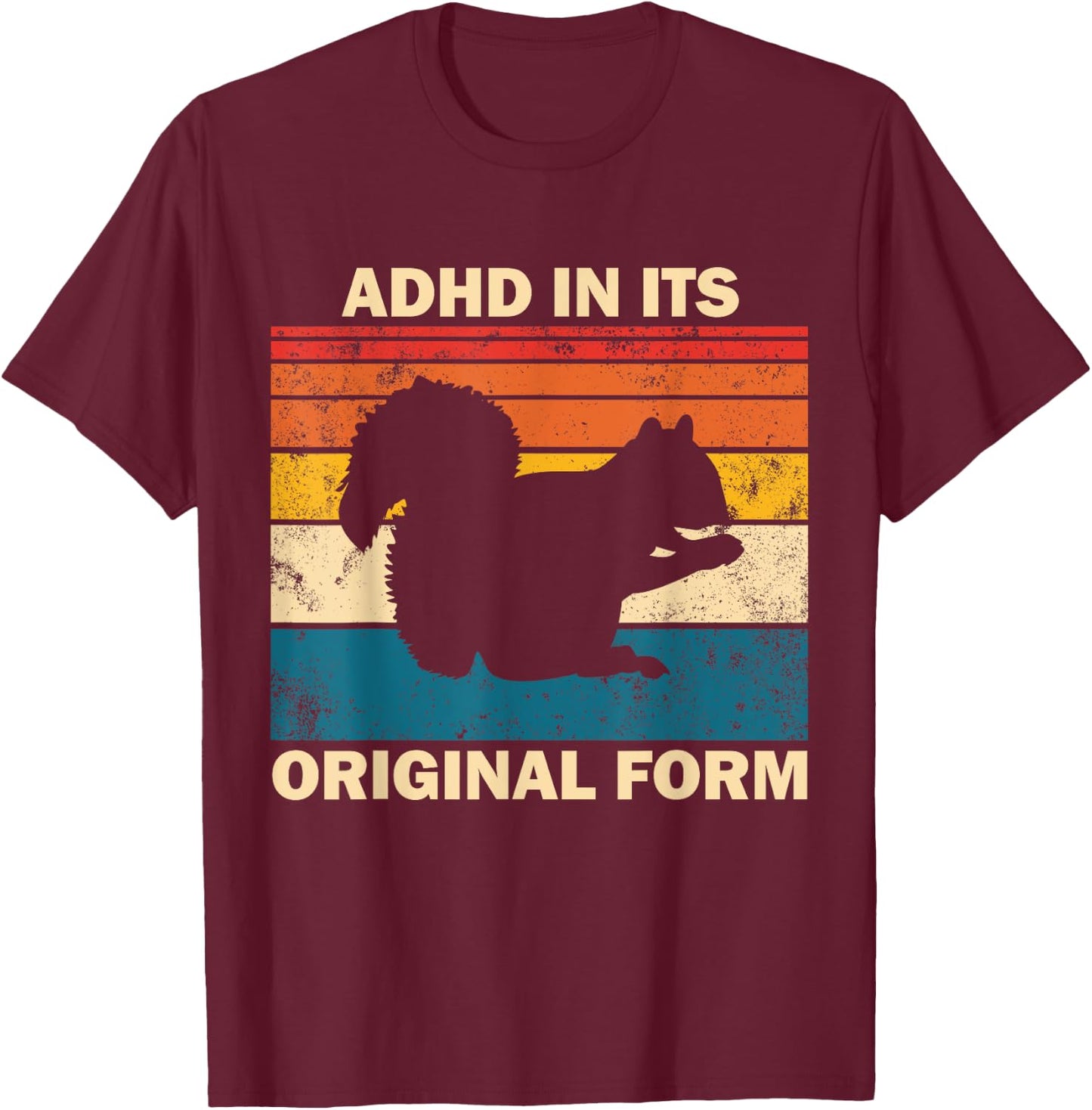 ADHD In Its Original Form Funny Squirrel Retro Squirrel T-Shirt - T-Shirt | Maroon