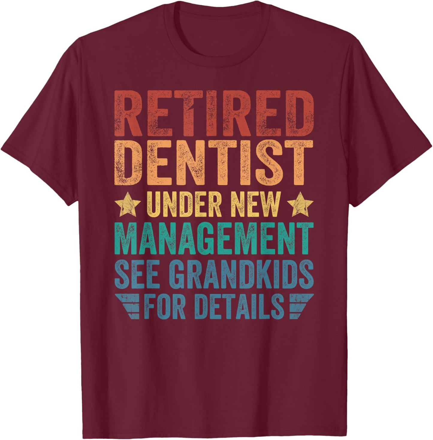 Retired Dentist Under New Management For Grandfather T-Shirt - T-Shirt | Maroon