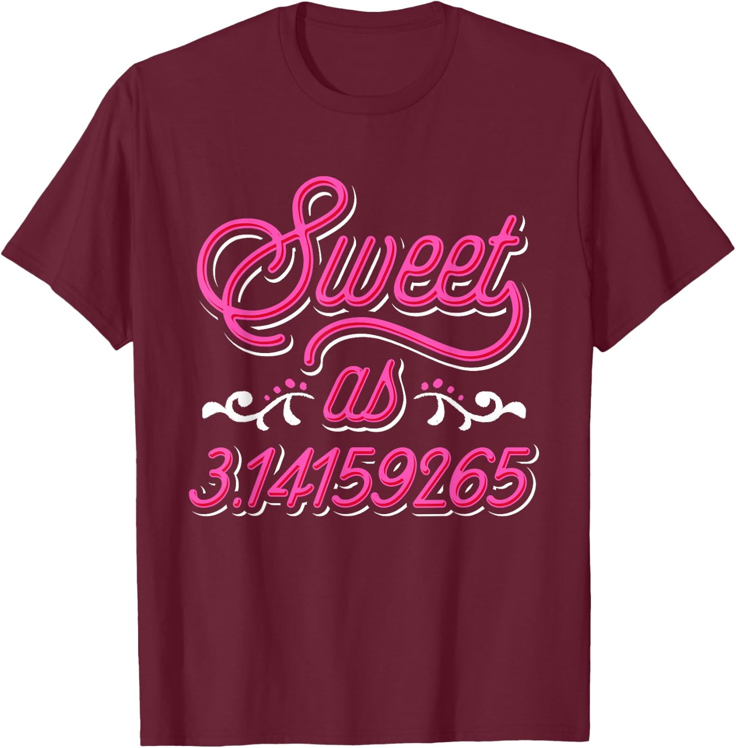 Sweet As Pie - Pi Day & Math Lover Gift T-Shirt - T-Shirt | Maroon