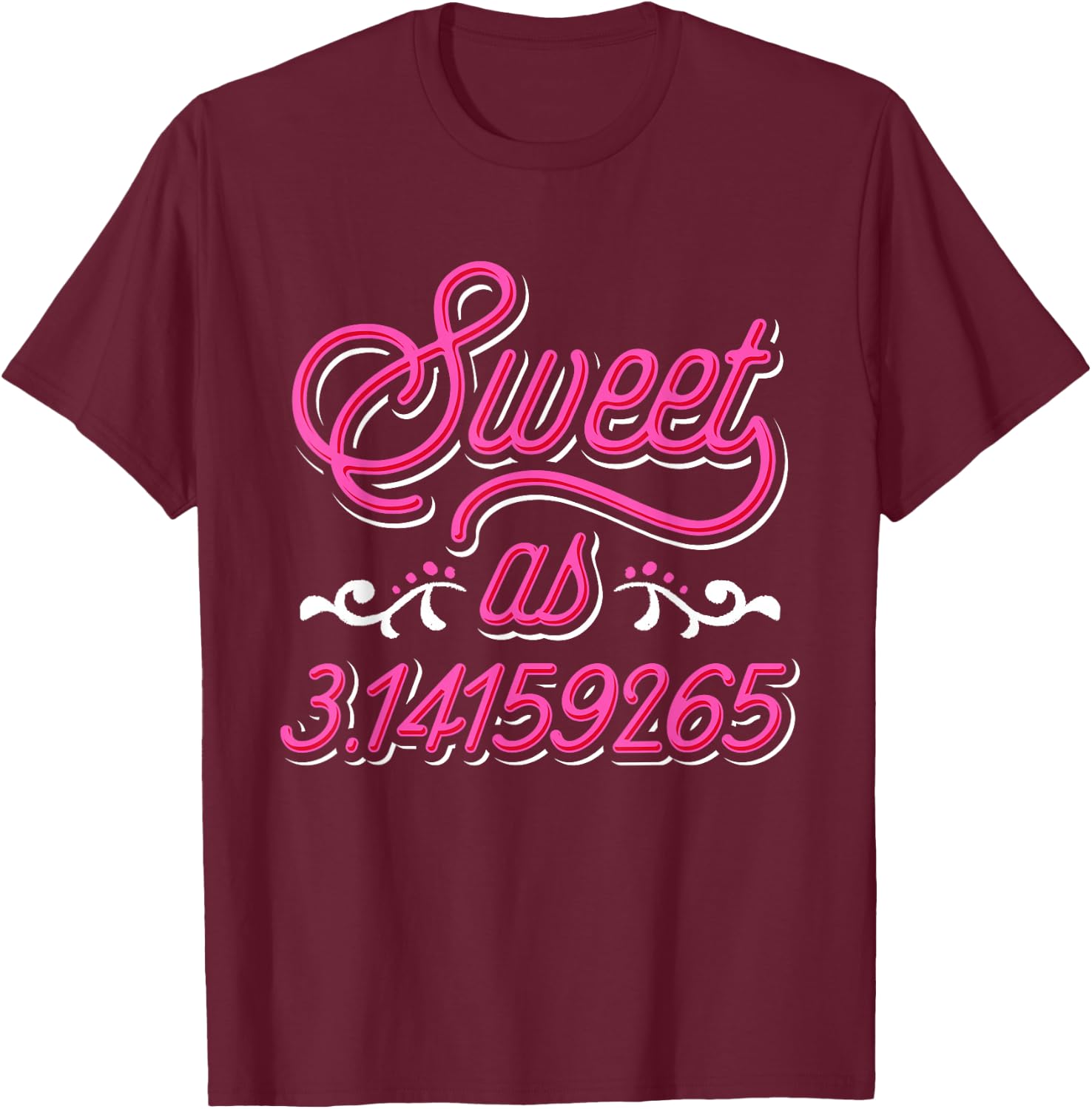 Sweet As Pie - Pi Day & Math Lover Gift T-Shirt - T-Shirt | Maroon