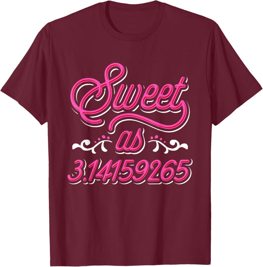 Sweet As Pie - Pi Day & Math Lover Gift T-Shirt - T-Shirt | Maroon