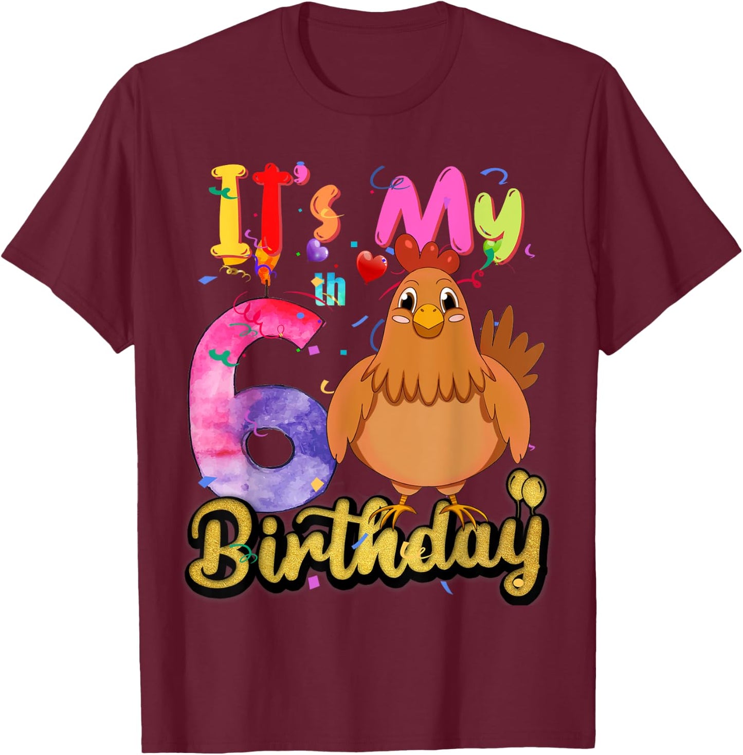 Kids Chicken 6th Birthday 6 Years Old Girls Chicken Birthday T-Shirt - T-Shirt | Maroon